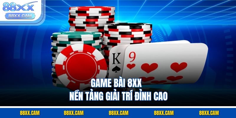 Game bài 88XX - Nền tảng giải trí đỉnh cao